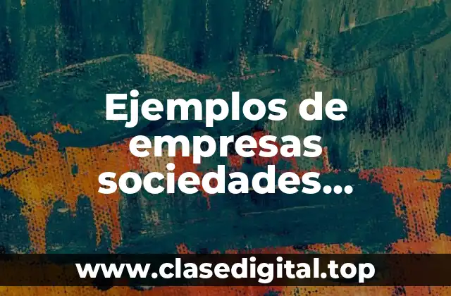 Ejemplos de empresas sociedades regulares o de derecho