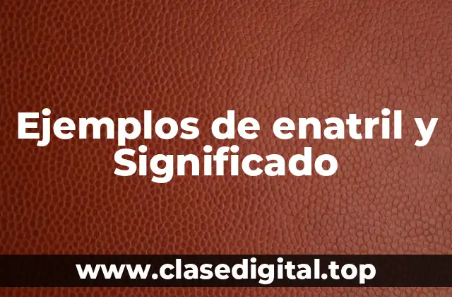 Ejemplos de enatril y Significado