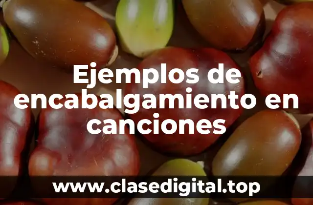 Ejemplos de encabalgamiento en canciones