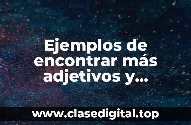 Ejemplos de encontrar más adjetivos y identificar los sufijos