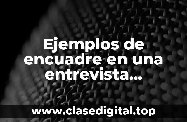 Ejemplos de encuadre en una entrevista psicológica