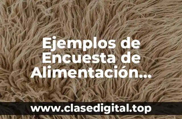 Ejemplos de Encuesta de Alimentación Identificando Partes de Cada Uno