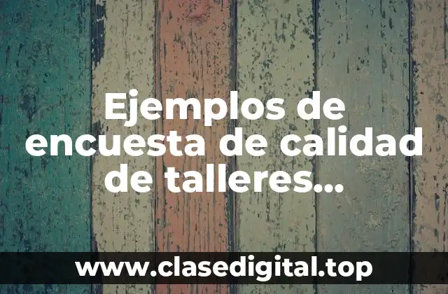 Ejemplos de encuesta de calidad de talleres mecanicos