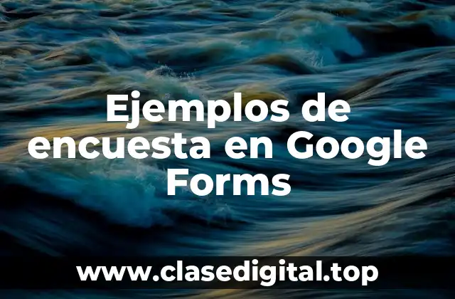 Ejemplos de encuesta en Google Forms