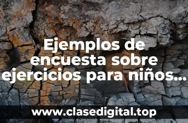 Ejemplos de encuesta sobre ejercicios para niños de primaria