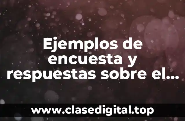 Ejemplos de encuesta y respuestas sobre el clima laboral