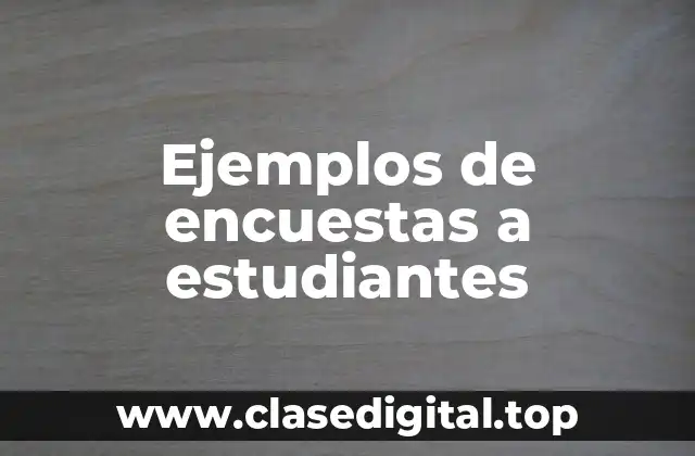 Ejemplos de encuestas a estudiantes
