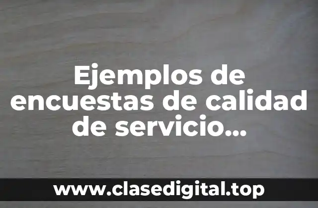 Ejemplos de encuestas de calidad de servicio educativo nivel básico
