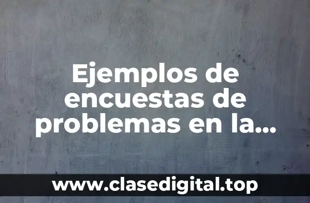 Ejemplos de encuestas de problemas en la escuela