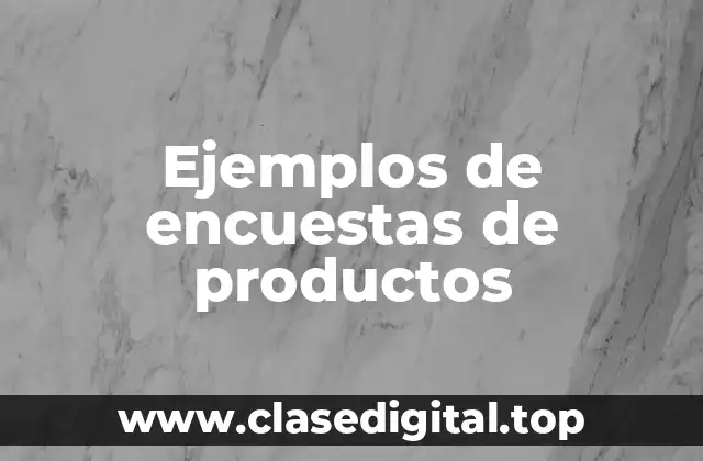 Ejemplos de encuestas de productos