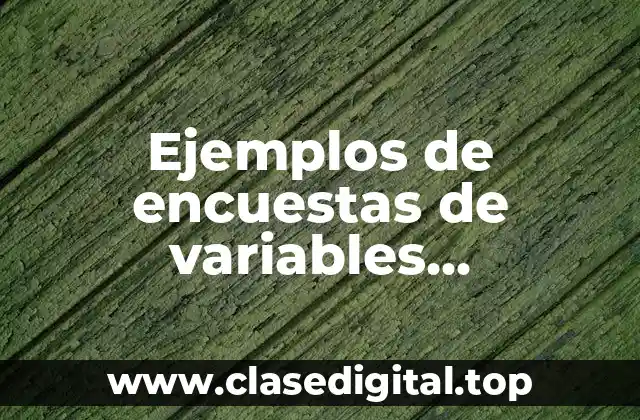 Ejemplos de encuestas de variables cuantitativas