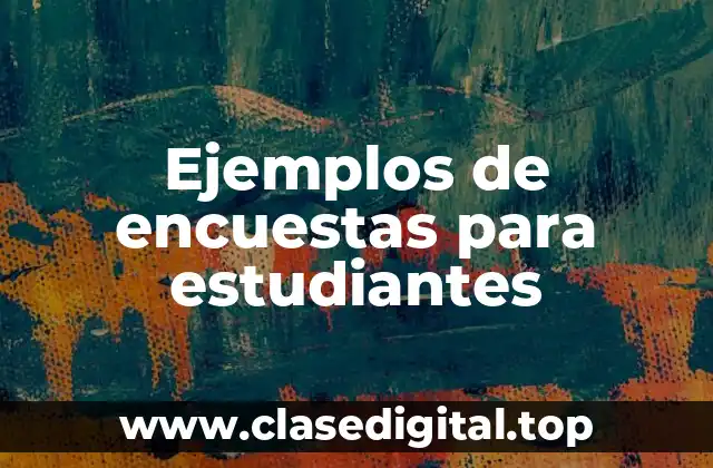 Ejemplos de encuestas para estudiantes