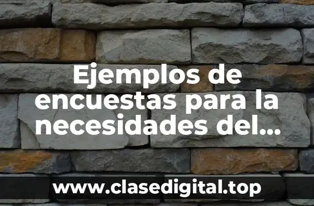 Ejemplos de encuestas para la necesidades del cliente