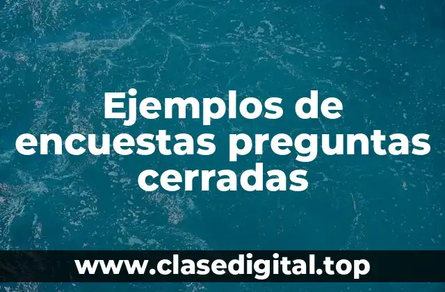 Ejemplos de encuestas preguntas cerradas