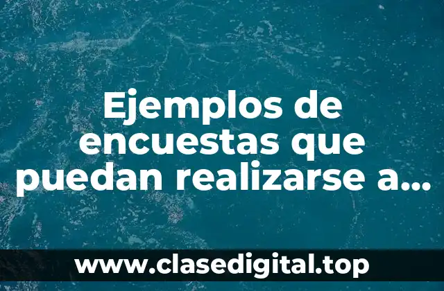 Ejemplos de encuestas que pueden realizarse a jóvenes universitarios