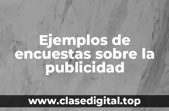 Ejemplos de encuestas sobre la publicidad