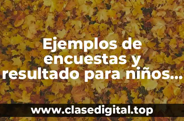 Ejemplos de encuestas y resultado para niños de quinto año