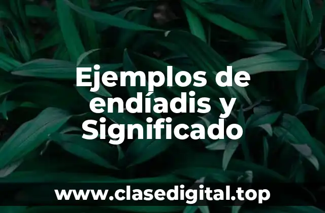 Ejemplos de endíadis y Significado