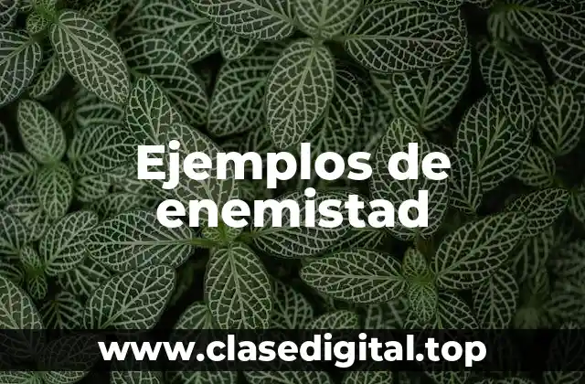 Ejemplos de enemistad