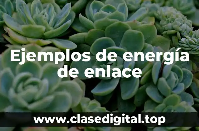 Ejemplos de energía de enlace