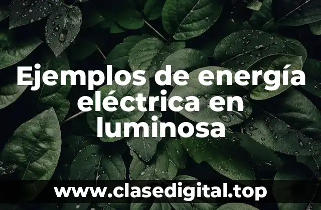 Ejemplos de energía eléctrica en luminosa