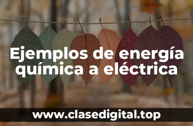 Ejemplos de energía química a eléctrica