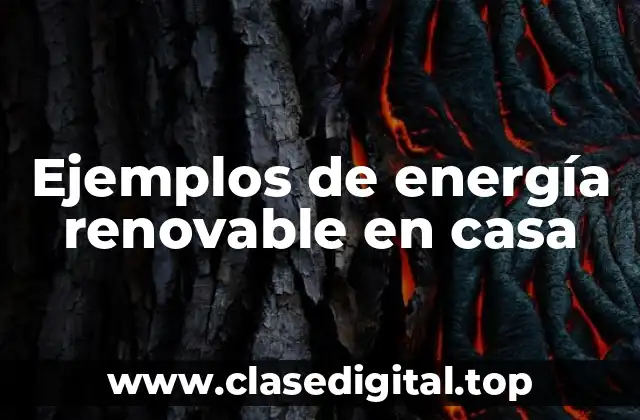 Ejemplos de energía renovable en casa