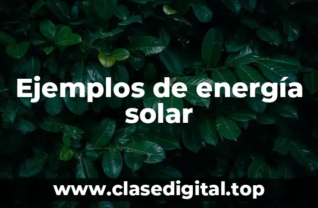 Ejemplos de energía solar
