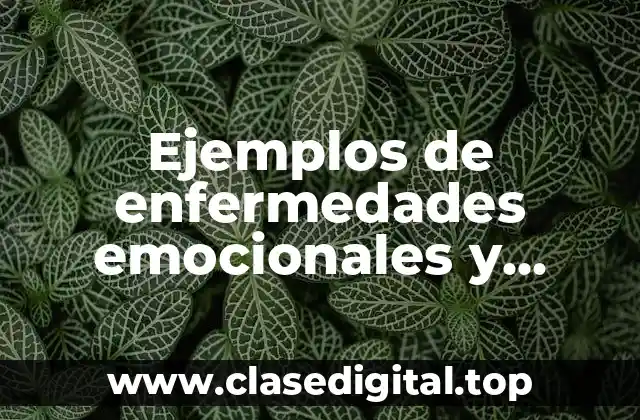 Ejemplos de enfermedades emocionales y Significado