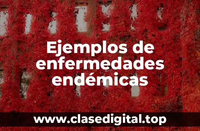 Ejemplos de enfermedades endémicas
