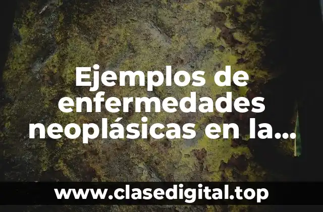 Ejemplos de enfermedades neoplásicas en la mucosa bucal