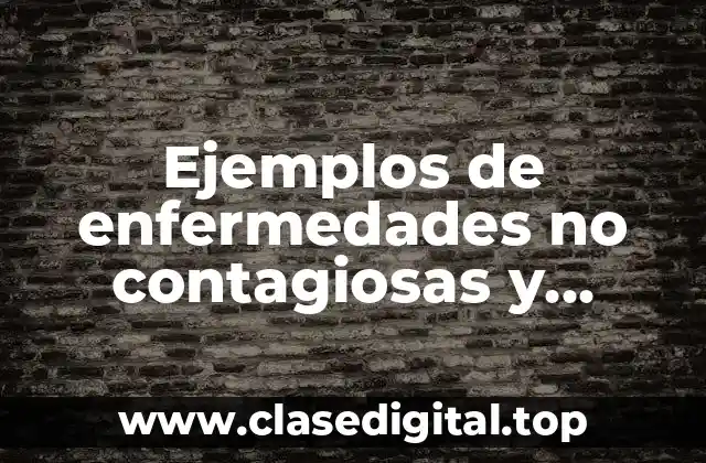 Ejemplos de enfermedades no contagiosas