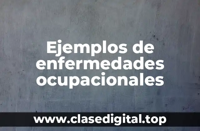 Ejemplos de enfermedades ocupacionales