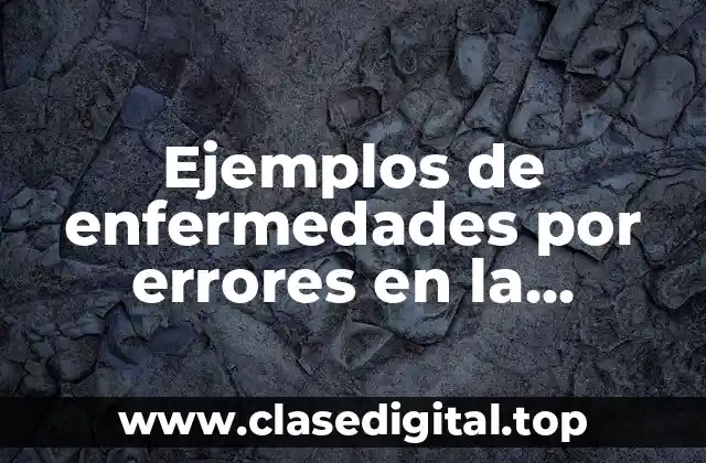 Ejemplos de enfermedades por errores en la información genética