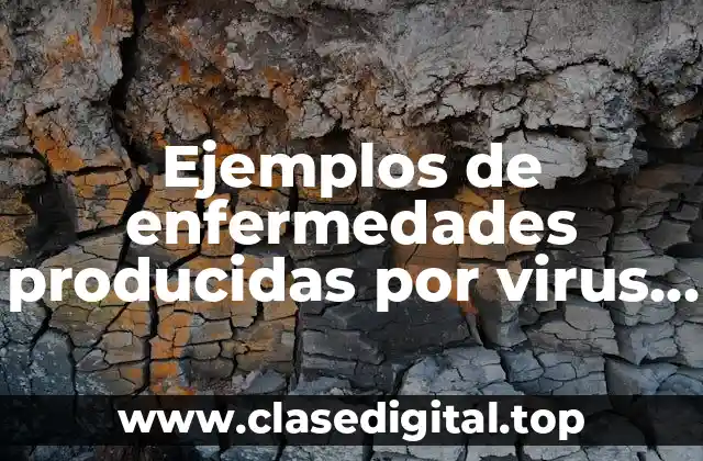 Ejemplos de enfermedades producidas por virus en plantas