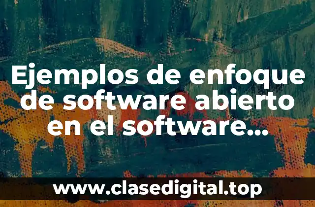 Ejemplos de enfoque de software abierto en el software educativo