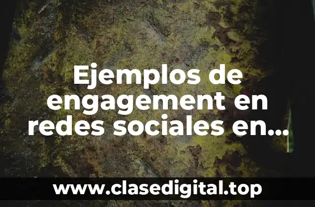 Ejemplos de engagement en redes sociales en México
