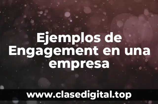 Ejemplos de Engagement en una empresa
