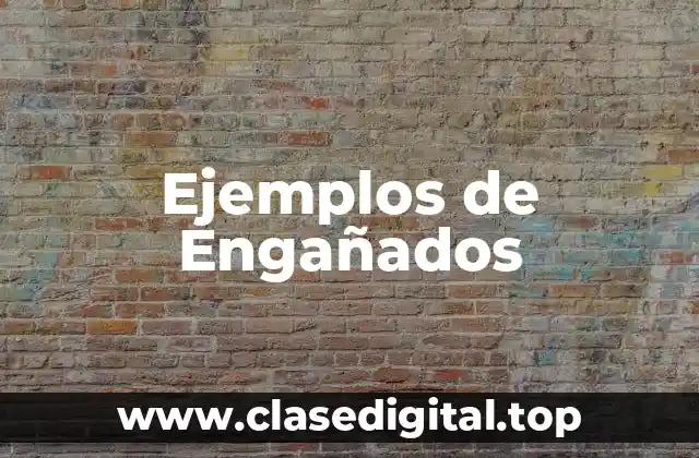 Ejemplos de Engañados