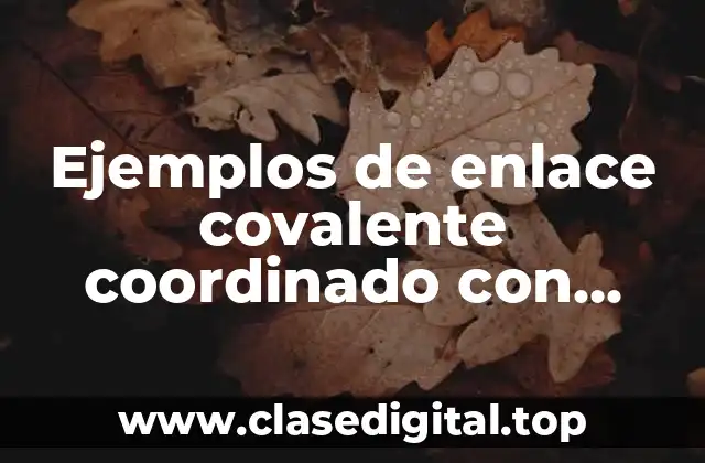 Ejemplos de enlace covalente coordinado