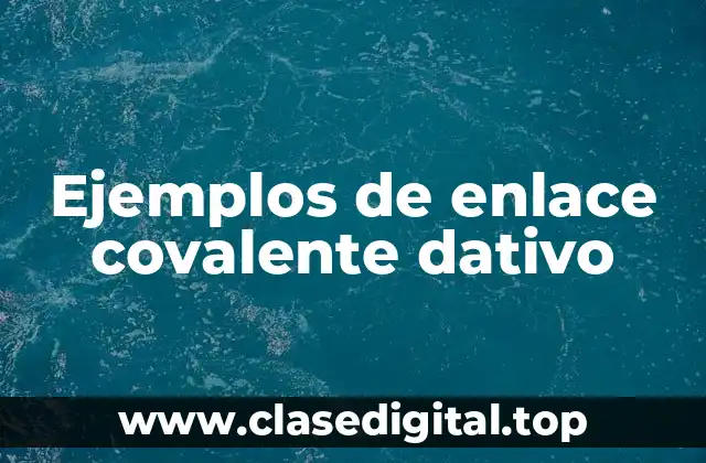Ejemplos de enlace covalente dativo