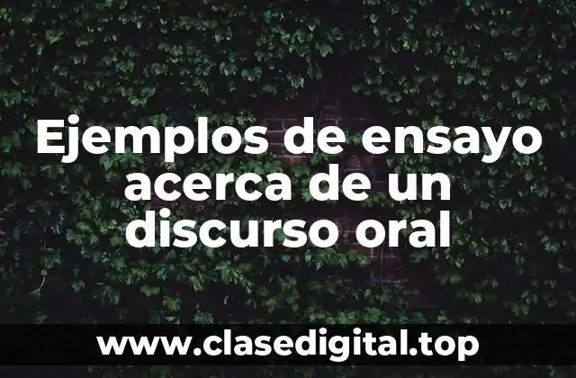 Ejemplos de ensayo acerca de un discurso oral