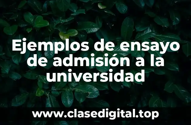 Ejemplos de ensayo de admisión a la universidad