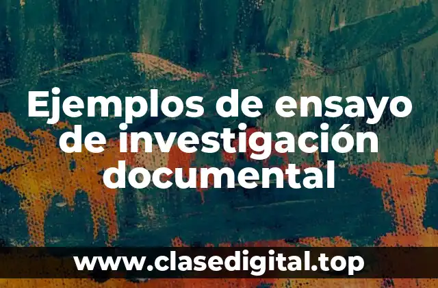 Ejemplos de ensayo de investigación documental