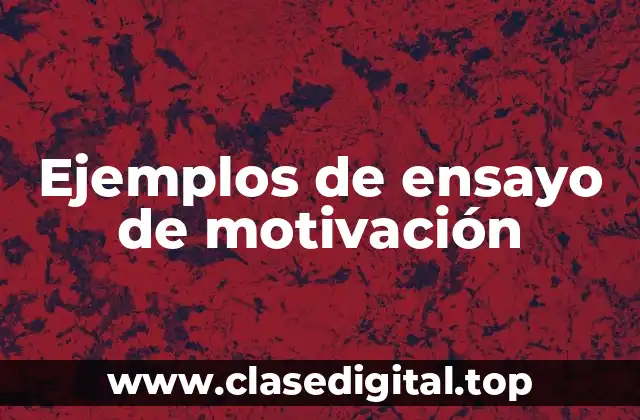 Ejemplos de ensayo de motivación
