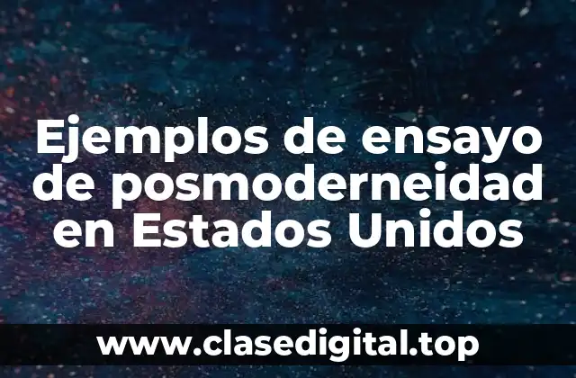 Ejemplos de ensayo de posmoderneidad en Estados Unidos