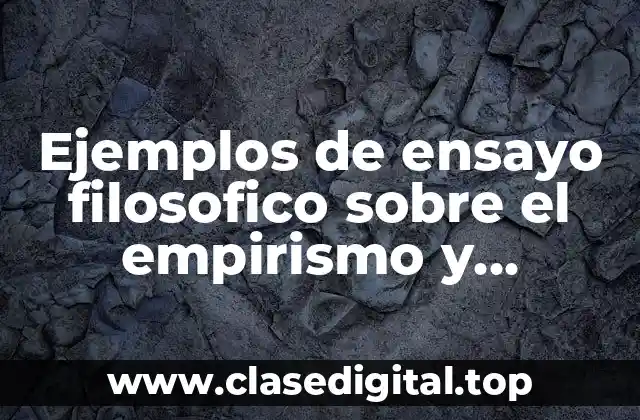 Ejemplos de ensayo filosofico sobre el empirismo y racionalismo