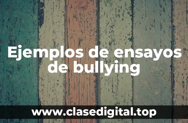 Ejemplos de ensayos de bullying