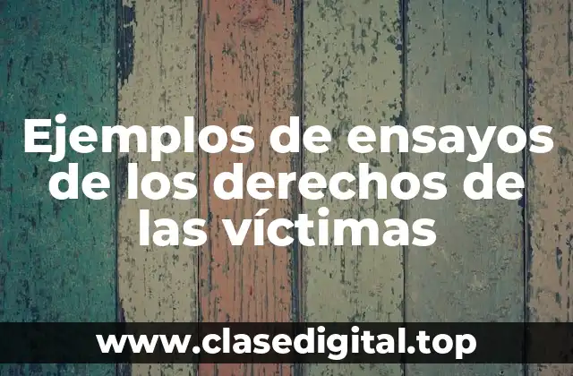 Ejemplos de ensayos de los derechos de las víctimas