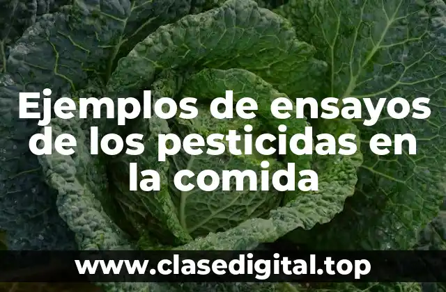 Ejemplos de ensayos de pesticidas en la comida